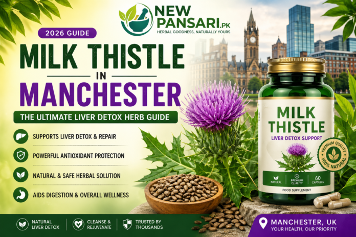 Why Milk Thistle Is Trending in Manchester – Liver Detox Benefits & Uses