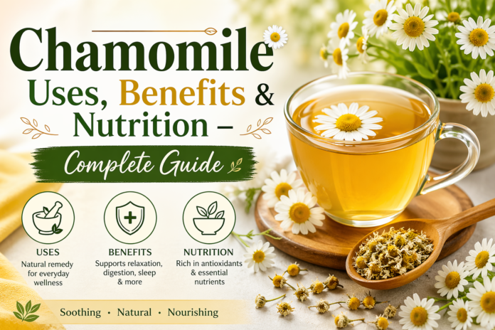 Chamomile Uses, Benefits & Nutrition – Complete Guide