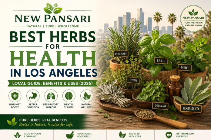 Best Herbs for Health in Los Angeles – Local Guide, Benefits & Uses (2026)